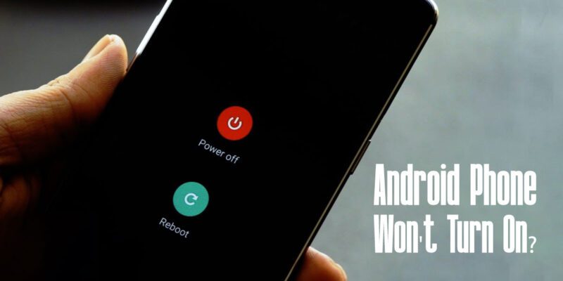 Android phone won't turn on fix