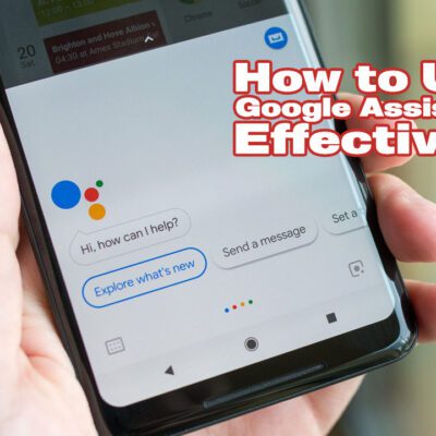 how to use Google Assistant effectively Android