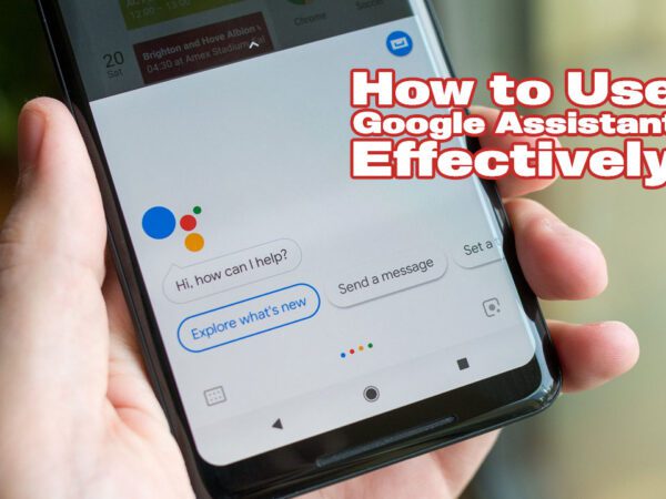 how to use Google Assistant effectively Android