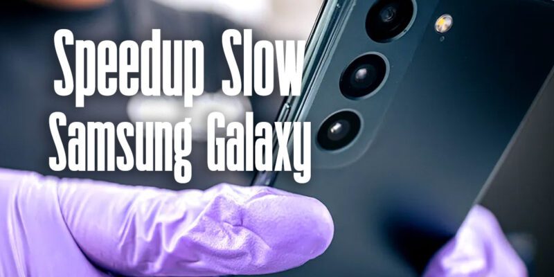 speed up slow Samsung Galaxy
