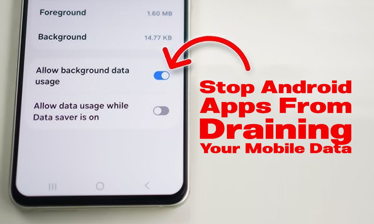 How to Stop Android Apps From Draining Your Mobile Data Without Knowing ...